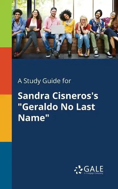 A Study Guide for Sandra Cisneros's "Geraldo No Last Name" - Paperback