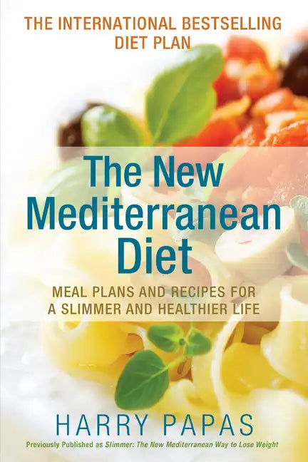 The New Mediterranean Diet: Meal Plans and Recipes for a Slimmer and Healthier Life - Paperback