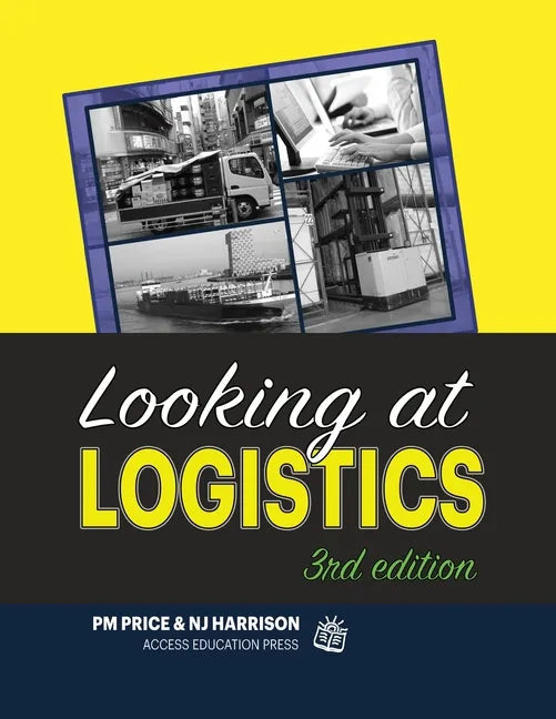 Looking at Logistics: A Practical Introduction to Logistics and Supply Chain Management - Paperback