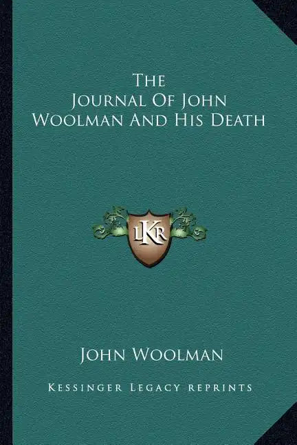 The Journal of John Woolman and His Death - Paperback