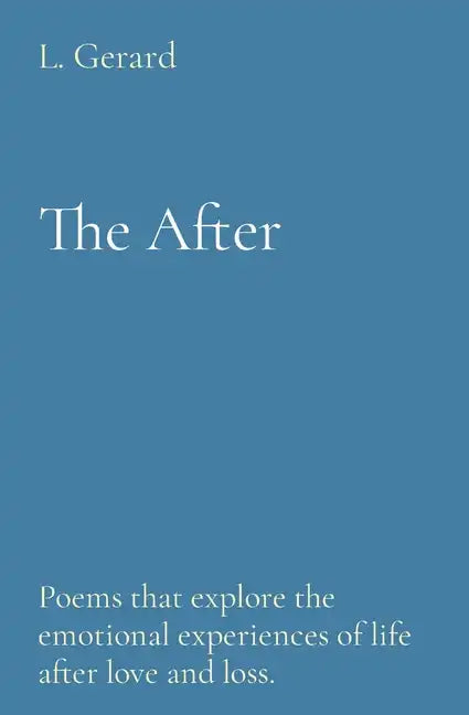 The After: Poems that explore the emotional experiences of life after love and loss. - Paperback