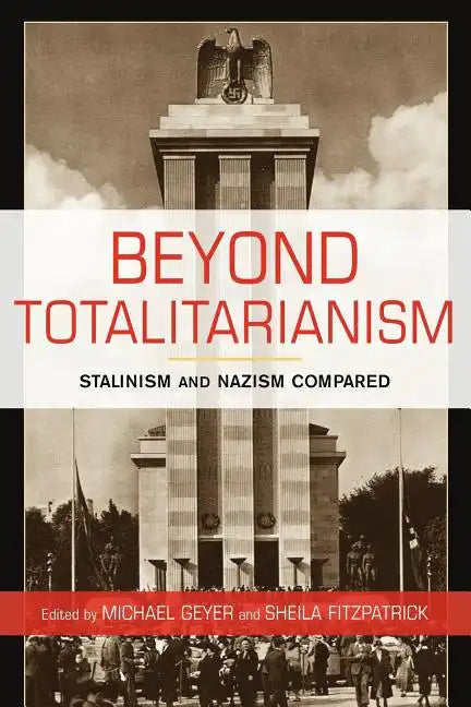 Beyond Totalitarianism: Stalinism and Nazism Compared - Paperback