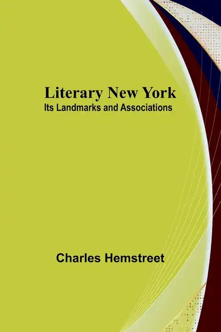Literary New York: Its Landmarks and Associations - Paperback