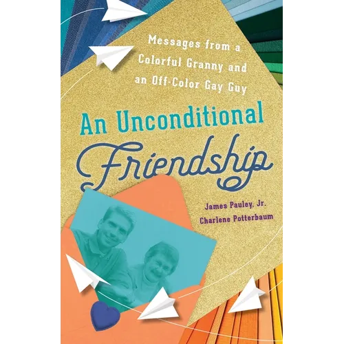 An Unconditional Friendship: Messages from a Colorful Granny and an Off-Color Gay Guy - Paperback