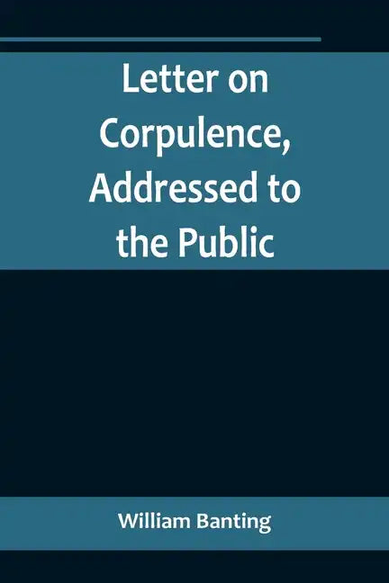Letter on Corpulence, Addressed to the Public - Paperback