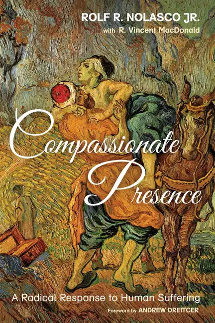 Compassionate Presence: A Radical Response to Human Suffering - Hardcover