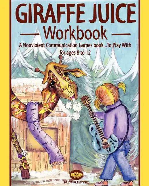 Giraffe juice - Workbook: A Non Violent Communication Workbook - Paperback