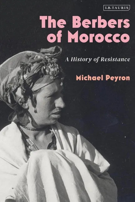 The Berbers of Morocco: A History of Resistance - Paperback