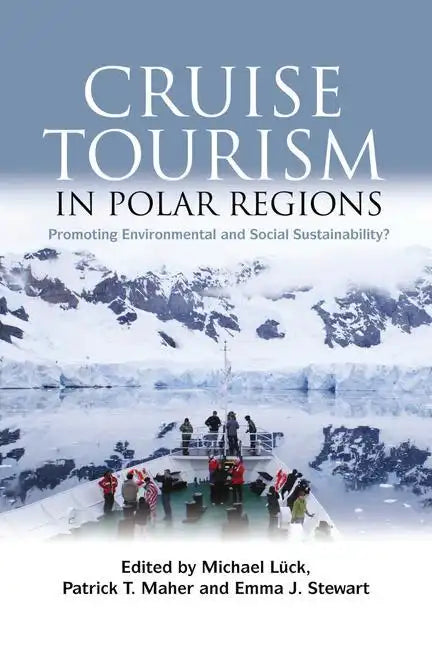 Cruise Tourism in Polar Regions: Promoting Environmental and Social Sustainability? - Paperback