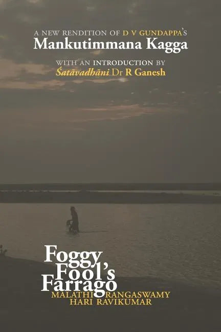 Foggy Fool's Farrago: A new rendition of D V Gundappa's 'Mankutimmana Kagga' - Paperback