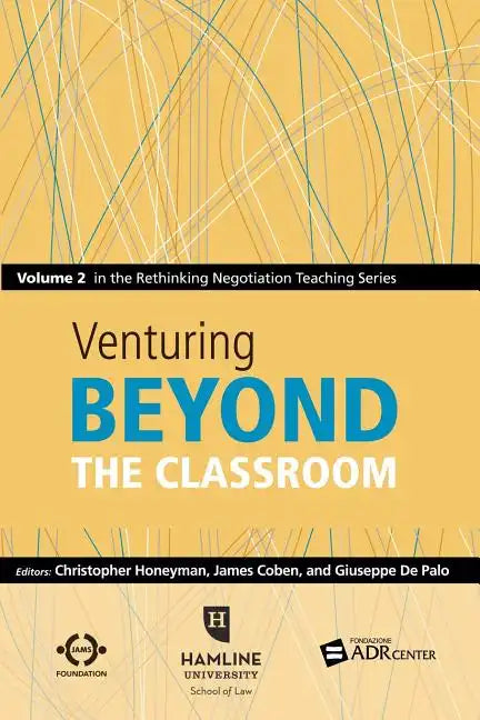 Venturing Beyond the Classroom: Volume 2 in the Rethinking Negotiation Teaching Series - Paperback
