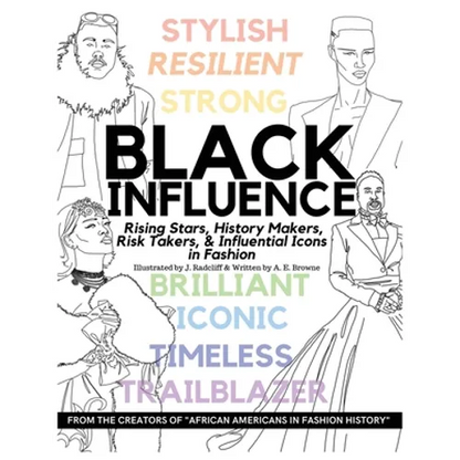 Black Influence: Rising Stars, History Makers, Risk Takers, and Influential Icons in Fashion - Paperback