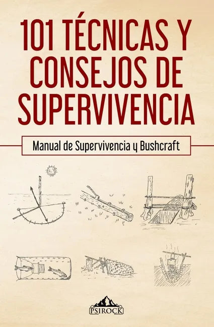 101 técnicas y consejos de supervivencia: Manual de supervivencia y bushcraft - Paperback