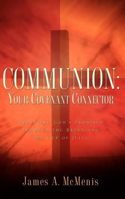 Communion: Your Covenant Connector - Hardcover