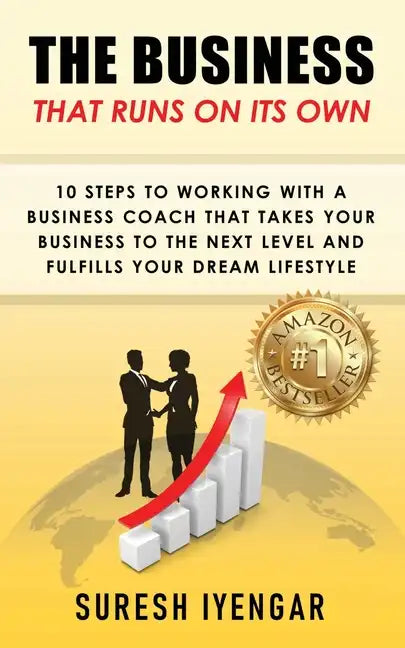 The Business That Runs on Its Own: 10 Steps to Working With a Business Coach That Takes Your Business to The Next Level and Fulfills Your Dream Lifest - Paperback