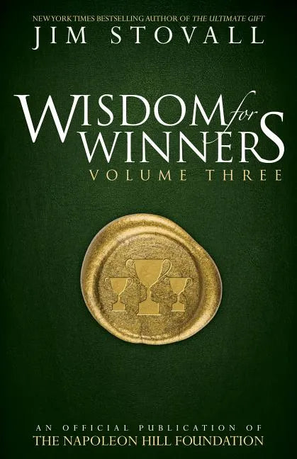 Wisdom for Winners Volume Three: An Official Publication of the Napoleon Hill Foundation(r) - Hardcover