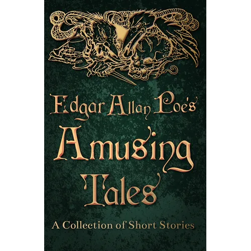 Edgar Allan Poe's Amusing Tales - A Collection of Short Stories - Paperback