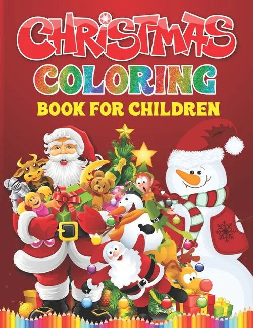 Christmas Coloring Book For Children: Christmas Present For Kids And Toddlers - Easy And Entertaining Holiday Coloring Book - Paperback