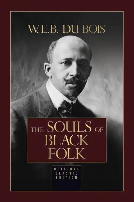The Souls of Black Folk: Original Classic Edition - Hardcover