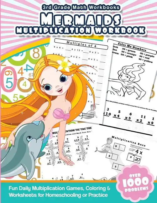 3rd Grade Math Workbooks Mermaids Multiplication Workbook: Fun Daily Multiplication Games, Coloring & Worksheets for Homeschooling or Practice - Paperback