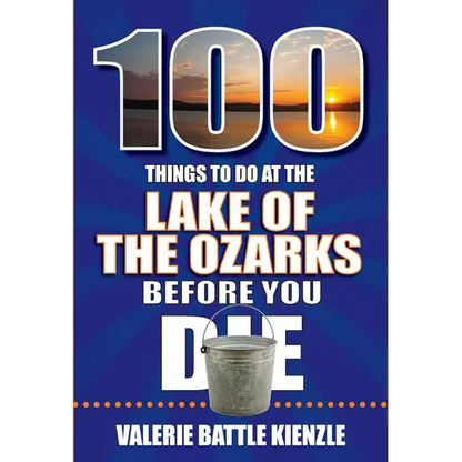 100 Things to Do at the Lake of the Ozarks Before You Die - Paperback