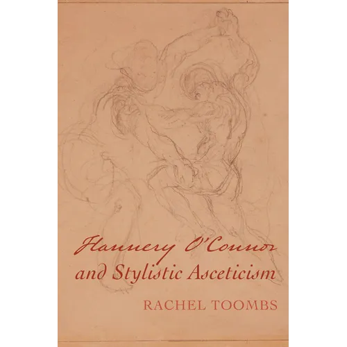 Flannery O'Connor and Stylistic Asceticism - Hardcover