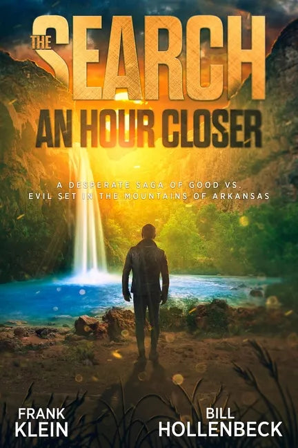 The Search - An Hour Closer: A Desperate Saga of Good vs. Evil set in the Mountains of Arkansas - Paperback