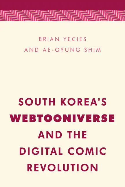 South Korea's Webtooniverse and the Digital Comic Revolution - Paperback