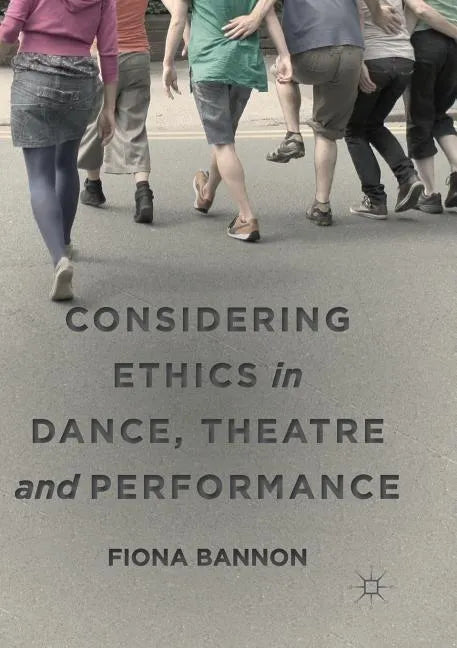 Considering Ethics in Dance, Theatre and Performance - Paperback