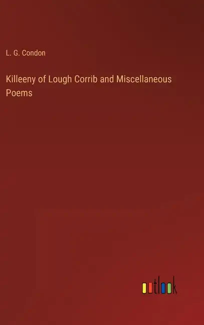Killeeny of Lough Corrib and Miscellaneous Poems - Hardcover
