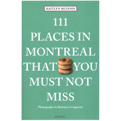 111 Places in Montreal That You Must Not Miss - Paperback