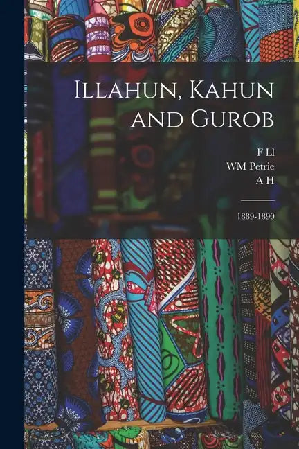 Illahun, Kahun and Gurob: 1889-1890 - Paperback