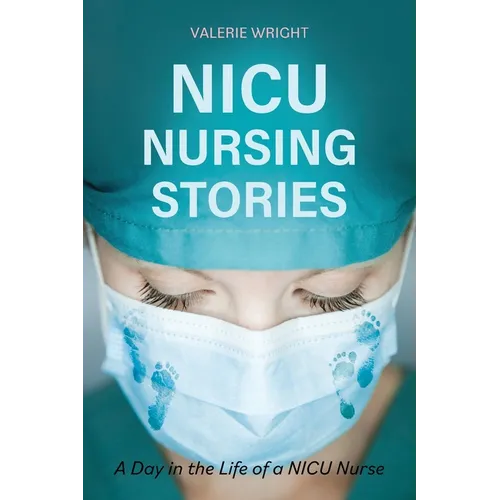 NICU Nursing Stories: A Day in the Life of a NICU Nurse - Paperback