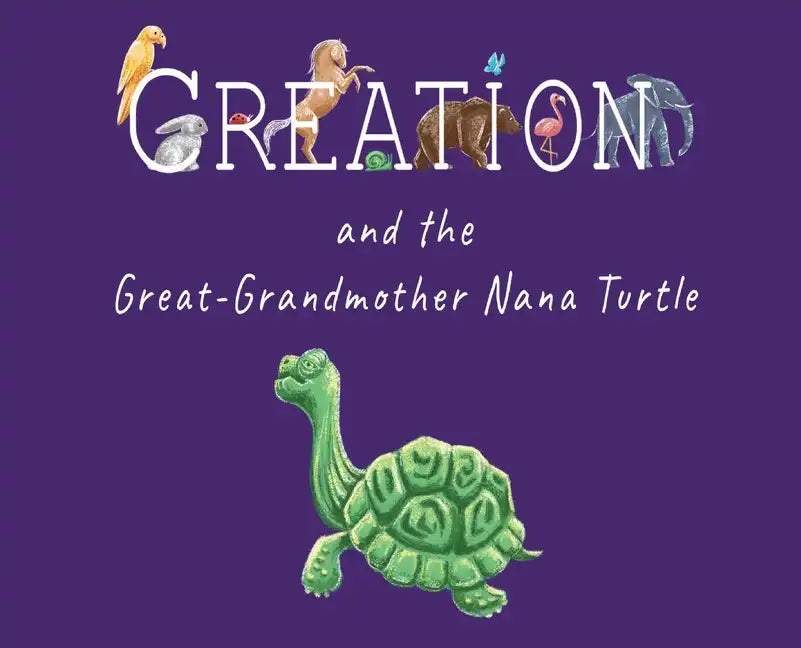 Creation and the Great-Grandmother Nana Turtle - Hardcover
