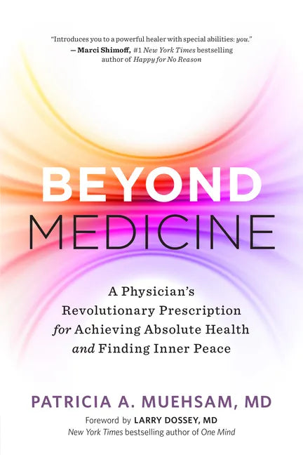 Beyond Medicine: A Physician's Revolutionary Prescription for Achieving Absolute Health and Finding Inner Peace - Paperback