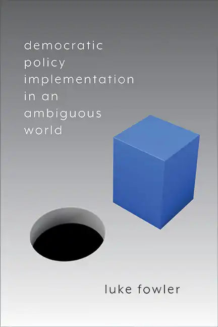 Democratic Policy Implementation in an Ambiguous World - Hardcover