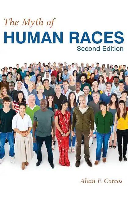The Myth of Human Races by Alain F. Corcos - Paperback