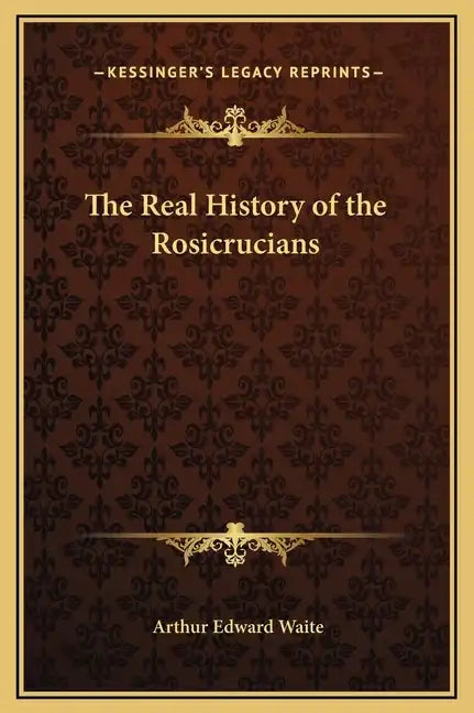 The Real History of the Rosicrucians - Hardcover
