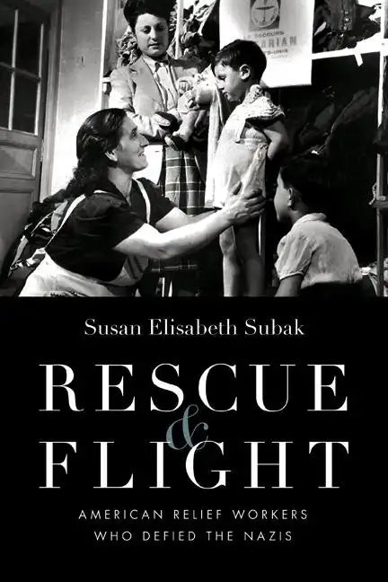 Rescue & Flight: American Relief Workers Who Defied the Nazis - Hardcover
