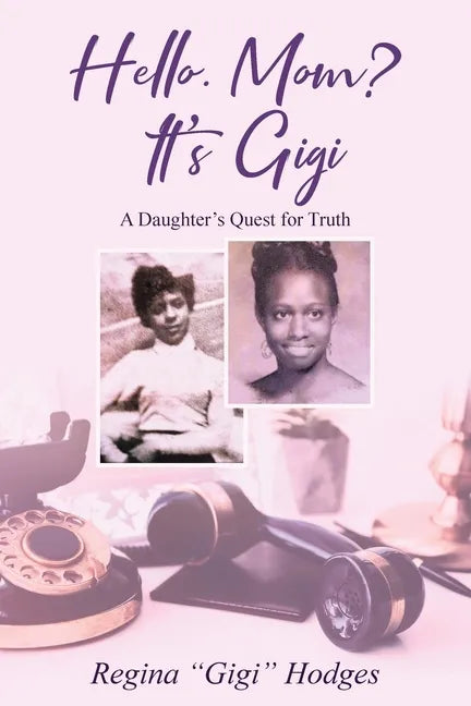 Hello. Mom? It's Gigi: A Daughter's Quest for The Truth - Paperback