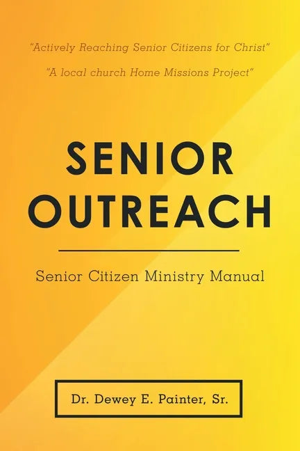 Senior Outreach: Senior Citizen Ministry Manual - Paperback