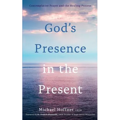 God's Presence in the Present: Contemplative Prayer and the Healing Process - Paperback