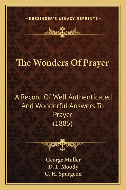The Wonders of Prayer: A Record of Well Authenticated and Wonderful Answers to Prayer (1885) - Paperback