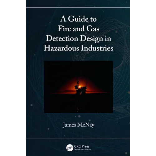 A Guide to Fire and Gas Detection Design in Hazardous Industries - Paperback