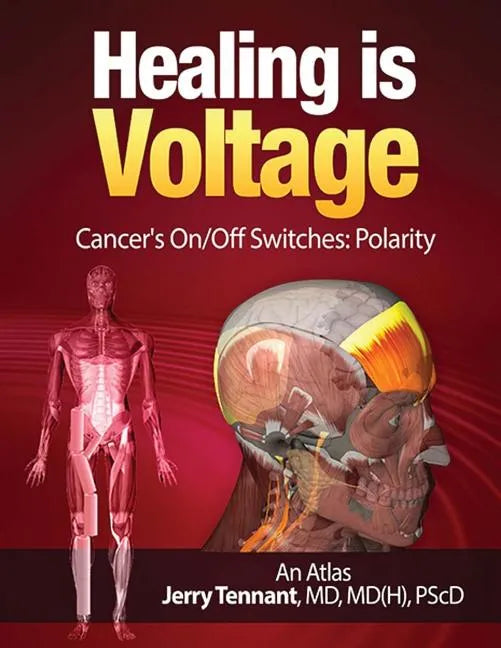 Healing is Voltage: Cancer's On/Off Switches: Polarity - Paperback