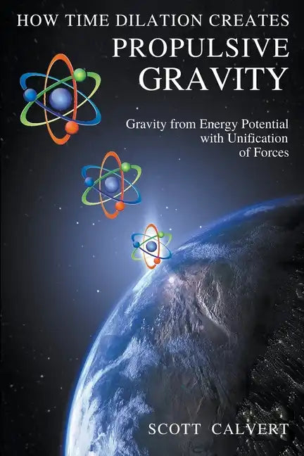 How Time Dilation Creates Propulsive Gravity - Paperback