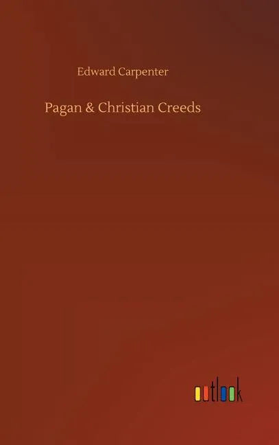 Pagan & Christian Creeds - Hardcover