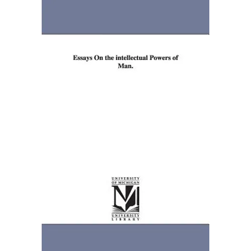 Essays On the intellectual Powers of Man. - Paperback