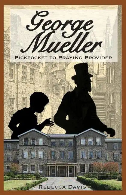 George Mueller: Pickpocket to Praying Provider - Paperback