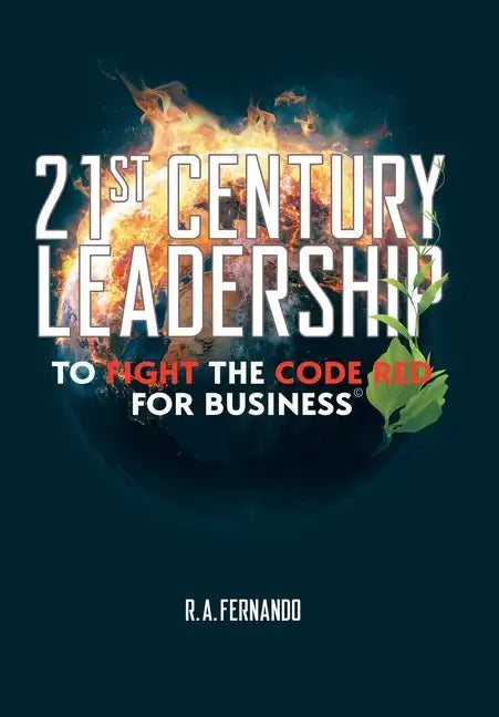 21St Century Leadership to Fight the Code Red for Business - Hardcover